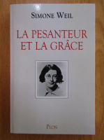 Simone Weil - La pesanteur et la grace