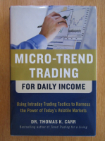 Thomas K. Carr - Micro Trend Trading for Daily Income