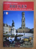 Une balade a travers Bruges. Plan de la Ville et 60 photos couleurs
