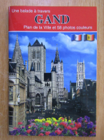 Une balade a travers Gand. Plan de la Ville et 58 photos couleurs
