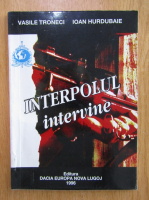 Anticariat: Vasile Troneci - Interpolul intervine