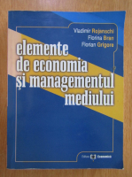 Vladimir Rojanschi - Elemente de economia si managementul mediului