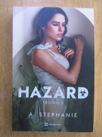 A. Stephanie - Hazard (volumul 2)