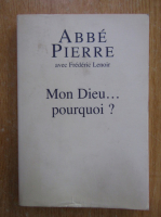 Abbe Pierre - Mon Dieu pourquoi?
