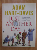Anticariat: Adam Hart-Davis - Just Another Day