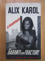 Alix Karol - Garanti sur fracture
