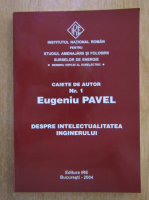 Caiete de ajutor, nr. 1. Eugeniu Pavel. Despre intelectualitatea inginerului