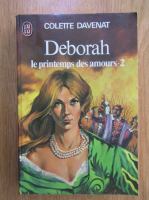 Colette Davenat - Deborah. Le printemps des amours (volumul 2)