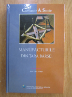 Constantin A. Stoide - Manufacturile din Tara Barsei