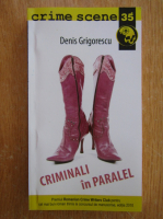 Denis Grigorescu - Criminali in paralel