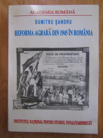 Dumitru Sandu - Reforma agrara din 1945 in Romania