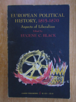 Eugene C. Black - European Political History, 1815-1870. Aspects of Liberalism