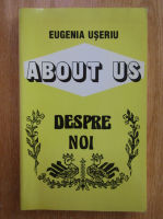 Anticariat: Eugenia Useriu - Despre noi