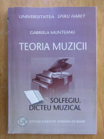 Gabriela Munteanu - Teoria muzicii. Solfegiu. Dicteu muzical