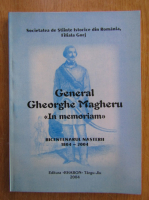 General Gheorghe Magheru. In Memoriam. Bicentenarul nasterii