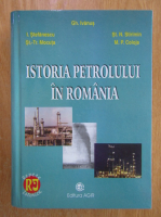 Anticariat: Gheorghe Ivanus - Istoria petrolului in Romania