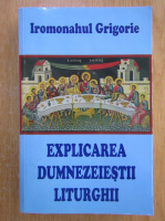 Anticariat: Grigorie Ieromonah - Explicarea dumnezeiestii liturghii
