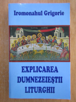 Grigorie Ieromonah - Explicarea dumnezeiestii liturgii