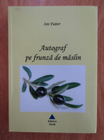 Anticariat: Ion Faiter - Autograf pe frunza de maslin