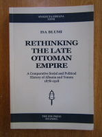 Isa Blumi - Rethinking the Late Ottoman Empire