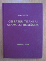 Ivan Birta - Cei patru titani ai neamului romanesc