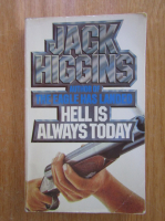 Anticariat: Jack Higgins - Hell is Always Today
