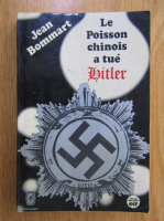 Jean Bommart - Le Poisson chinois a tue Hitler