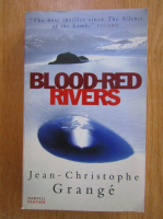 Anticariat: Jean-Christophe Grange - Blood-Red Rivers