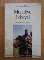 Jean Francois Ballereau - Mon reve a cheval