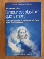 Anticariat: Jeannine Giraudeau Bourdelois - L'amour est plus fort que la mort
