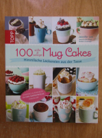 Jennifer Lee - 100 Mug Cakes. Himmlische Leckereien aus der Tasse