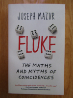 Anticariat: Joseph Mazur - Fluke. The Maths and Myths of Coincidences