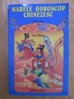Anticariat: Liu Xiang - Marele horoscop chinezesc