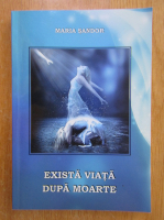 Maria Sandor - Exista viata dupa moarte