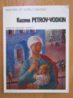 Anticariat: Masters of World Painting. Kuzma Petrov Vodkin
