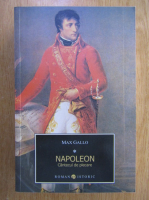 Max Gallo - Napoleon, volumul 1. Cantecul de plecare 