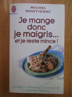 Michel Montignac - Je mange donc je maigris...et je reste mince!