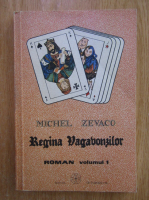 Michel Zevaco - Regina vagabonzilor (volumul 1)