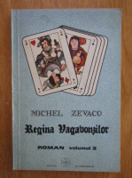 Michel Zevaco - Regina vagabonzilor (volumul 2)