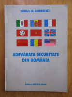 Mihail M. Andreescu - Adevarata securitate din Romania