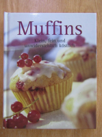 Muffins. Klein, fein und unwiderstehlich kostlich