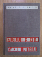 N. N. Luzin - Calculul diferential. Calculul integral