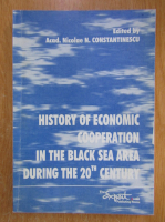 Nicolae Constantinescu - History of Economic Cooperation in the Black Sea Area During the 20th Century