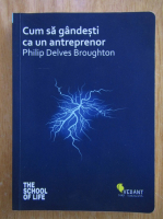 Philip Delves Broughton - Cum sa gandesti ca un antreprenor