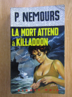 Anticariat: Pierre Nemours - La mort attend a killadoon