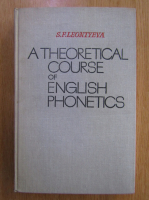 Anticariat: S. F. Leontyeva - A Theoretical Course of English Phonetics