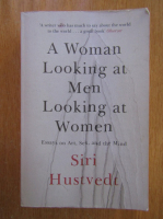Siri Hustvedt - A Woman Looking at Men looking at Women