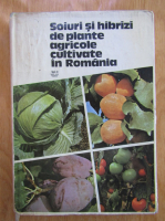 Soiuri si hibrizi de plante aricole cultivate in Romania (volumul 2)
