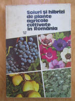 Soiuri si hibrizi de plante aricole cultivate in Romania (volumul 3)