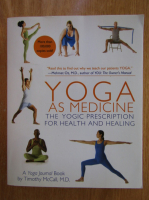 Timothy McCall - Yoga as Medicine. The Yogic Prescription for Health and Healing